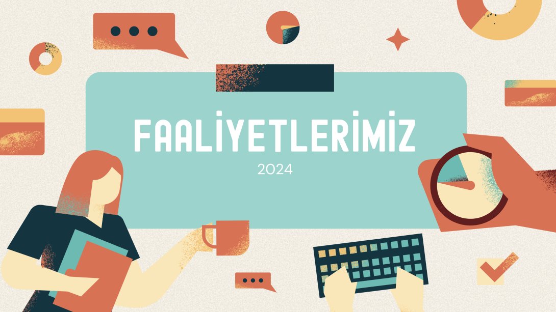 2024 FAALİYETLERİMİZ DEVAM EDİYOR