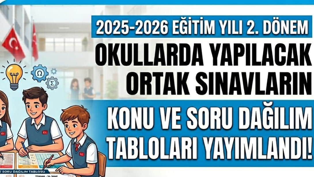 Kocaeli İli 2025 - 2026 Eğitim Öğretim Yılı 2. Dönem Konu Soru Dağılım Tabloları Yayımlandı