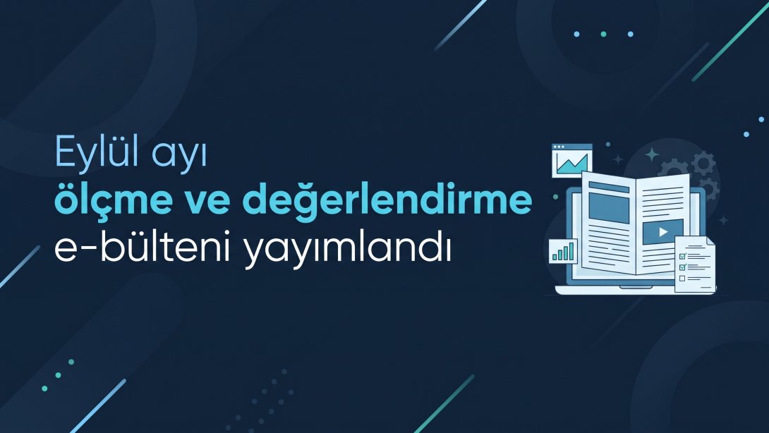 Eylül Ayı Ölçme ve Değerlendirme e-Bülteni Yayımlandı