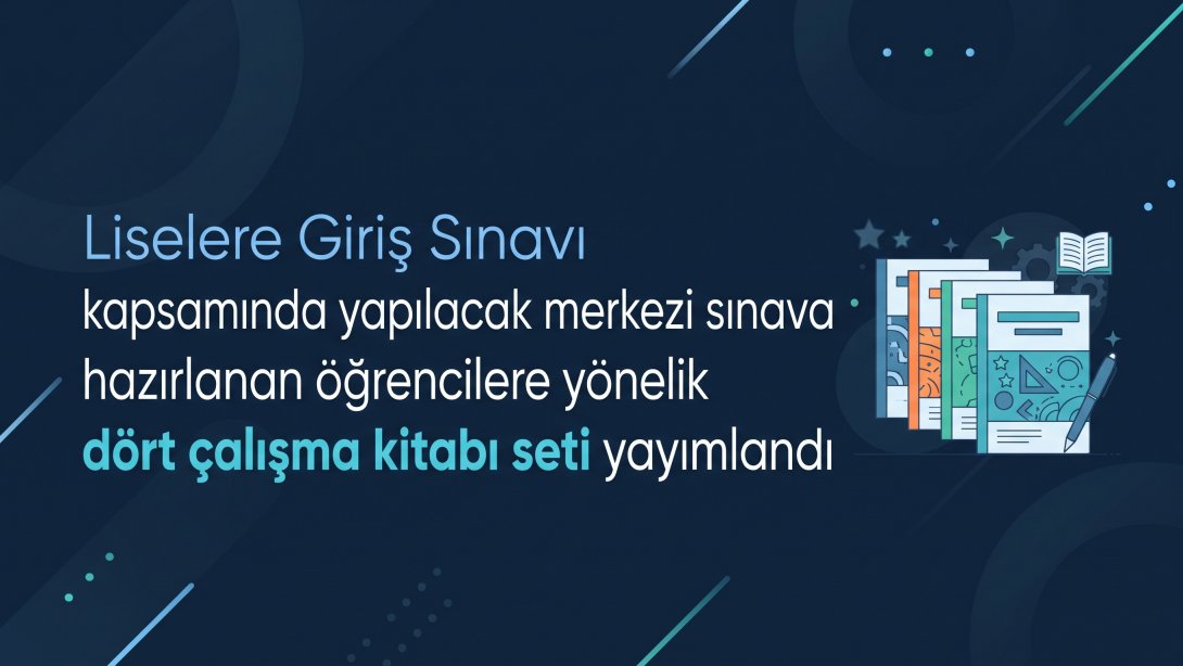 Liselere Giriş Sınavı Kapsamında Yapılacak Merkezi Sınav'a Hazırlanan Öğrencilere Yönelik Dört Çalışma Kitabı Seti Yayımlandı